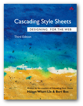 “Cascading Style Sheets – designing for the
Web”