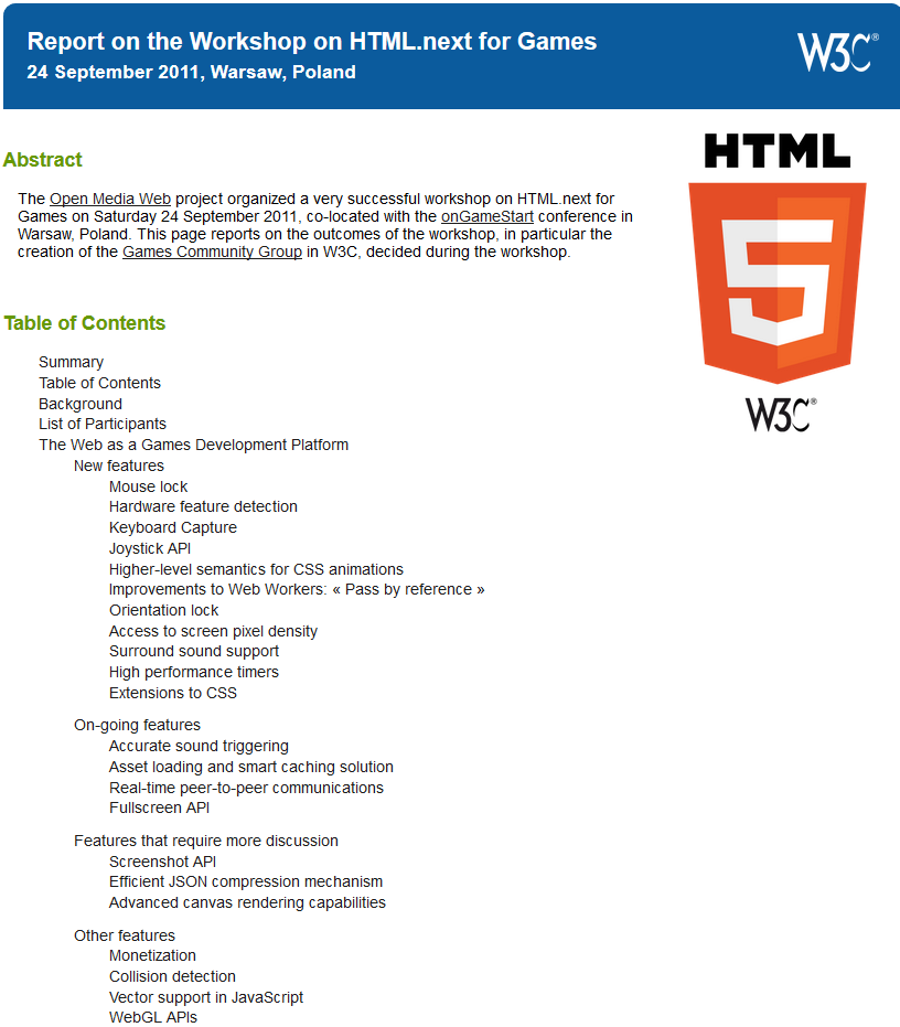 The report on the Workshop on HTML.next for Games identifies a number of features needed to develop games on the Web